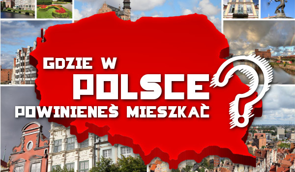 Gdzie w Polsce powinieneś mieszkać?