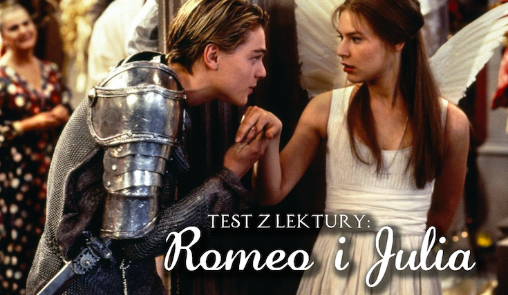 Test z lektury: „Romeo i Julia”.