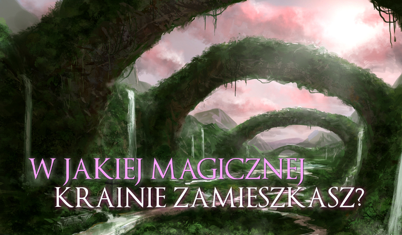 W jakiej Magicznej Krainie zamieszkasz?