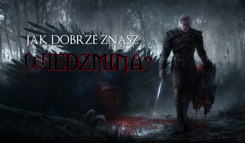 Jak dobrze znasz „Wiedźmina”?