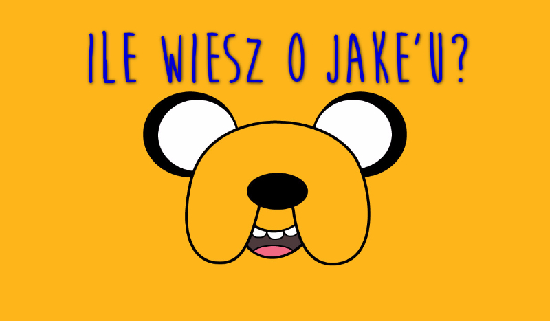 Ile wiesz o Jake’u z „Pory na Przygodę”?