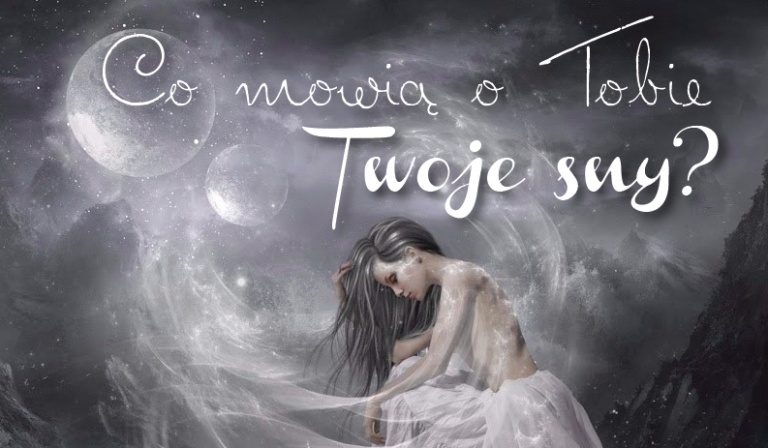Co mówią o Tobie Twoje sny?