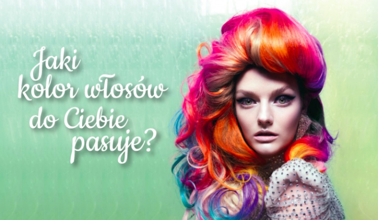 Jaki kolor włosów do Ciebie pasuje?