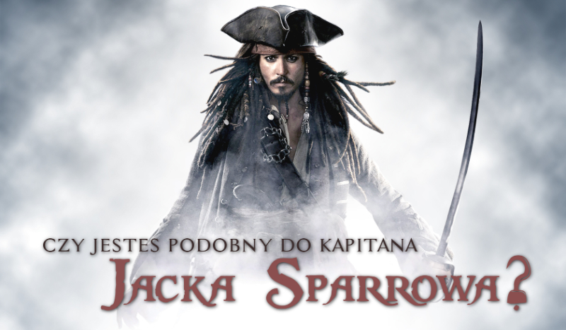 Czy jesteś podobny do Kapitana Jacka Sparrowa?