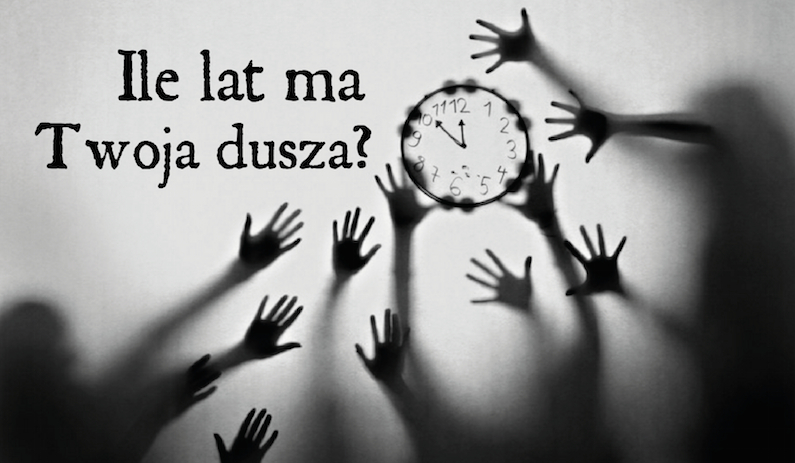 Ile lat ma Twoja dusza?