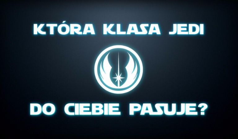 Która klasa Jedi do Ciebie pasuje?