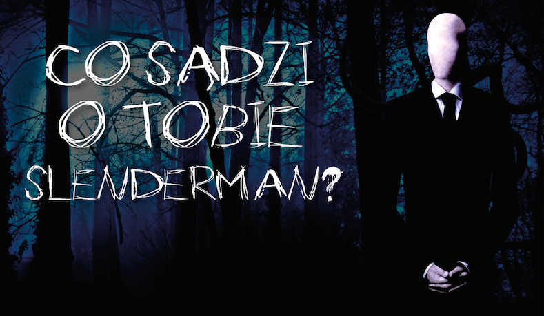 Co sądzi o Tobie SlenderMan?