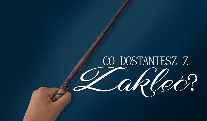 Co dostaniesz z Zaklęć?