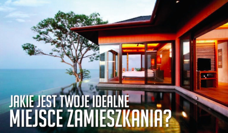 Jakie jest Twoje idealne miejsce zamieszkania?