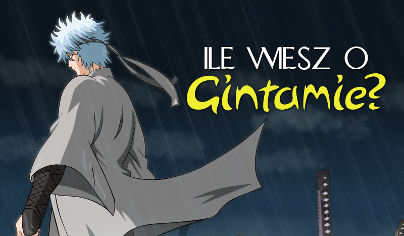 Ile wiesz o anime „Gintama”?