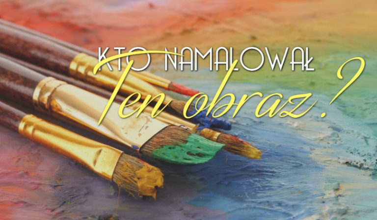 Kto namalował ten obraz?