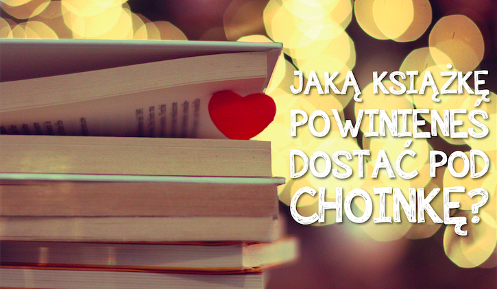 Jaką książkę powinieneś dostać pod choinkę?