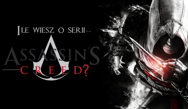 Ile wiesz o serii „Assassin’s Creed”?