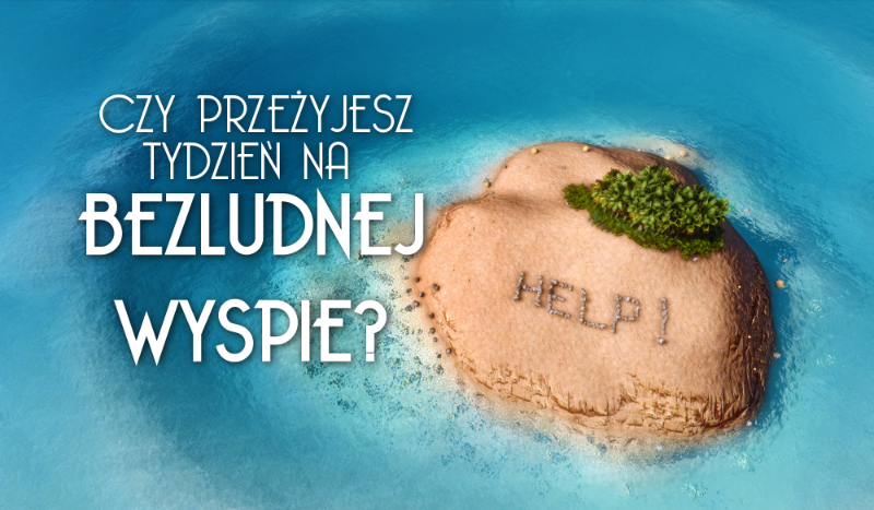 Czy przeżyjesz tydzień na bezludnej wyspie?