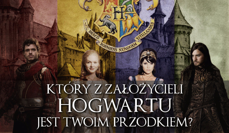 Który z Założycieli Hogwartu jest Twoim przodkiem?