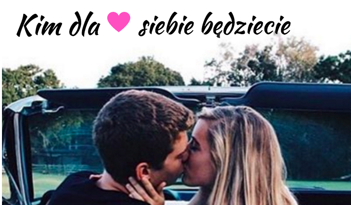 Kim dla siebie będziecie?