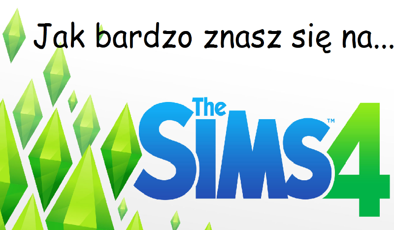 Jak bardzo znasz się na The Sims 4?