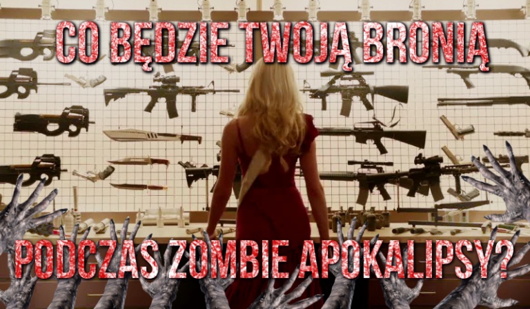 Co w razie apokalipsy zombie będzie Twoją bronią?