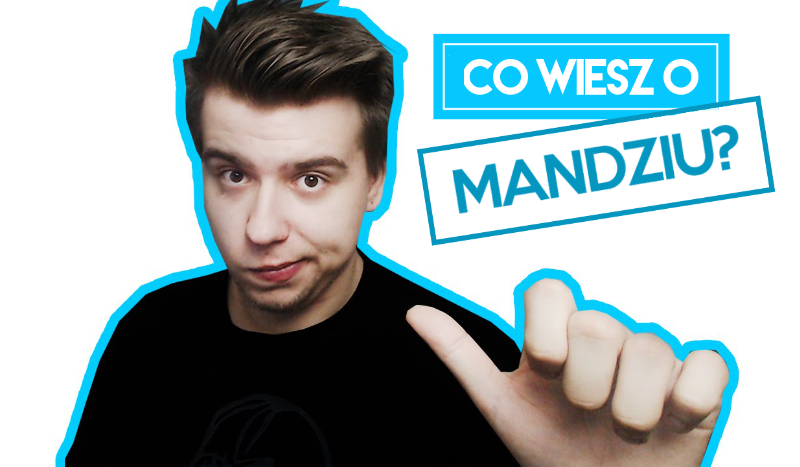 Co wiesz o Mandziu?