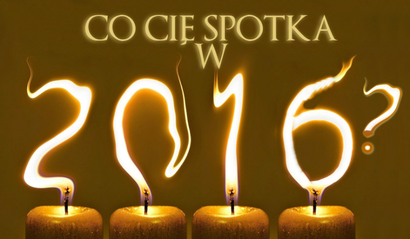 Co Cię spotka w 2016 roku?