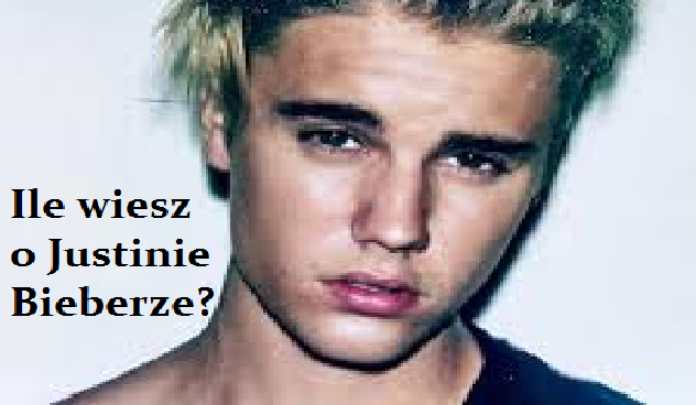 Ile wiesz o Justinie Bieberze?