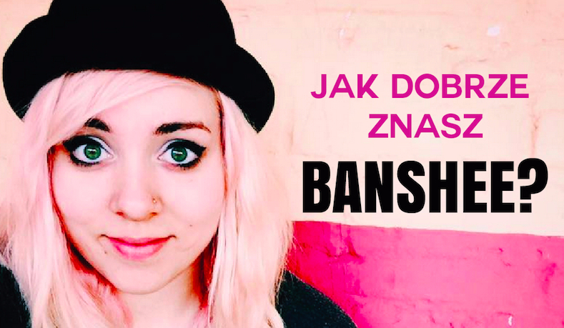 Jak dobrze znasz Banshee?