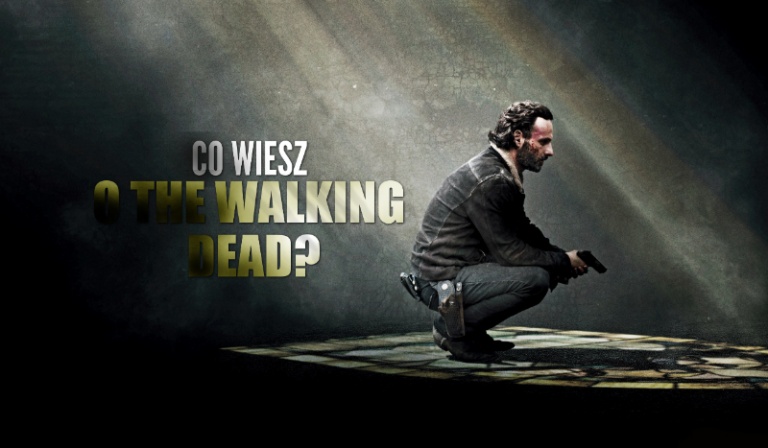 Co wiesz o „The Walking Dead”?
