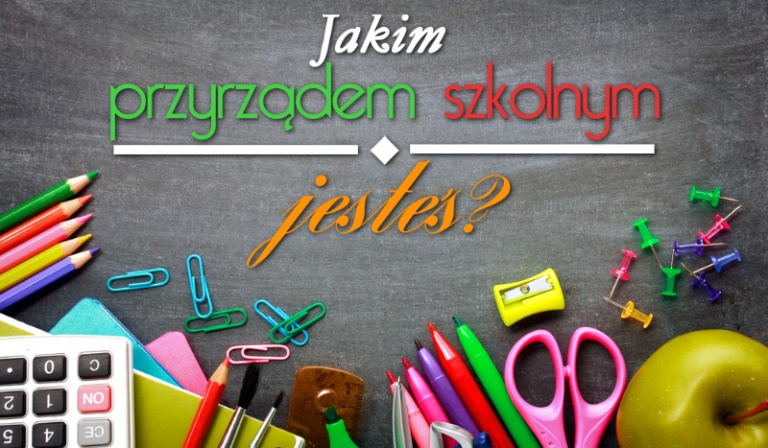 Jakim przyrządem szkolnym jesteś?