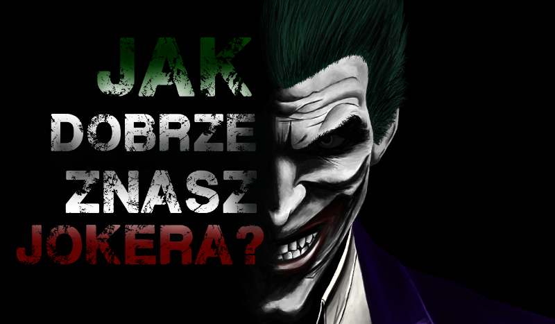 Jak dobrze znasz Jokera?