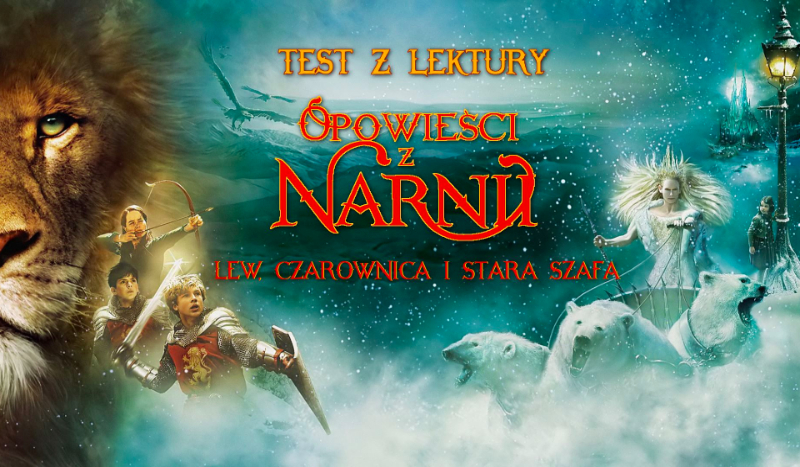TEST Z LEKTURY: „Opowieści z Narnii. Lew, czarownica i stara szafa”