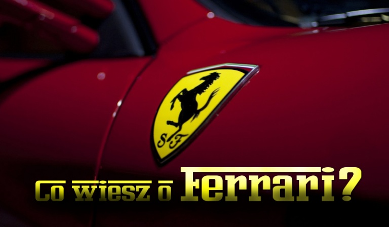 Co wiesz o Ferrari?