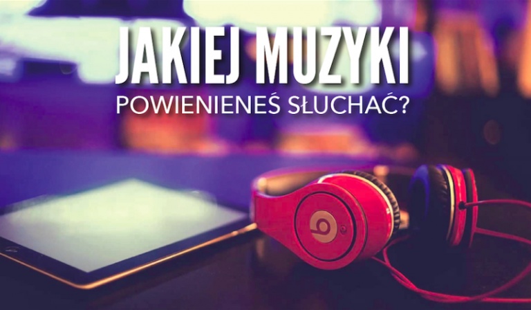 Jakiej muzyki powinieneś słuchać?