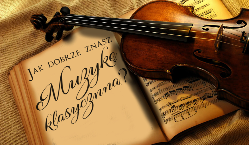 Jak dobrze znasz muzykę klasyczną?