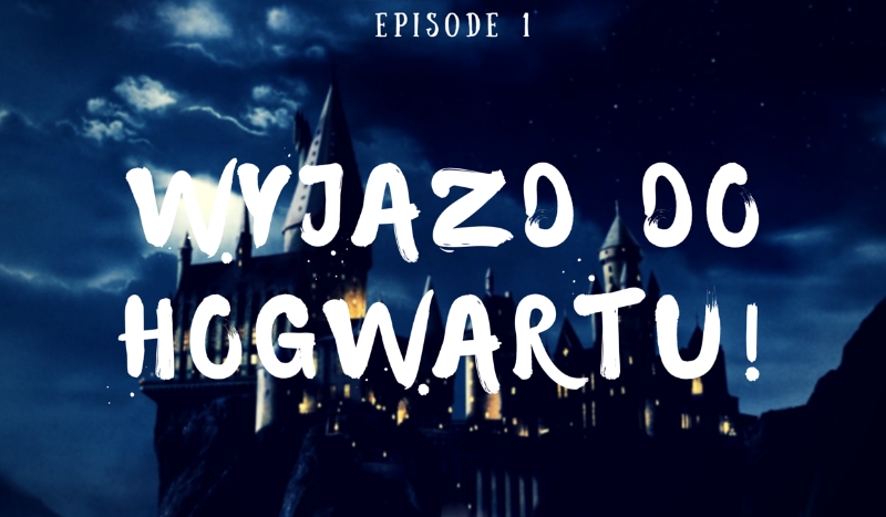 Wyjazd do Hogwartu! #1