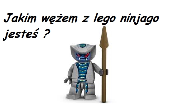 Jakim wężem z lego ninjago jesteś ?