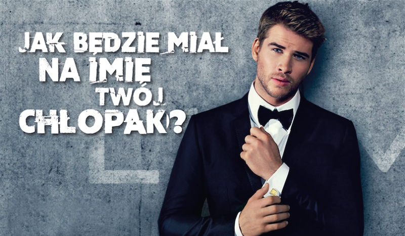 Jak będzie miał na imię Twój chłopak?