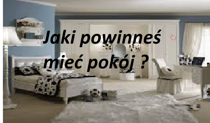 Jaki powinneś mieć pokój ?