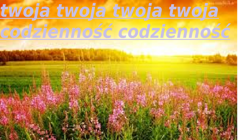 twoja codzienność częsć 1
