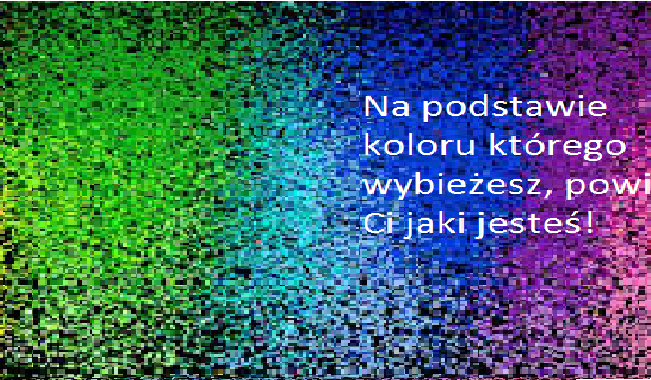 Na podstawie koloru który wybierzesz powiem Ci jaki jesteś!