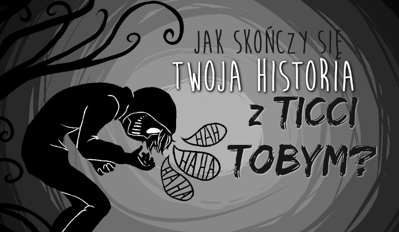 Jak skończy się Twoja historia z Ticci Toby?