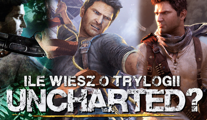 Ile wiesz o trylogii „Uncharted”?