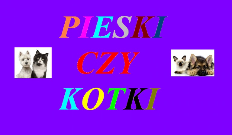 DOWIEDZ SIĘ CZY TWOJA DUSZ WOLI PSY CZY KOTY