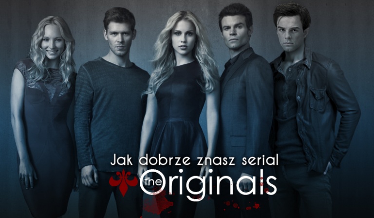 Jak dobrze znasz serial „The Originals”?