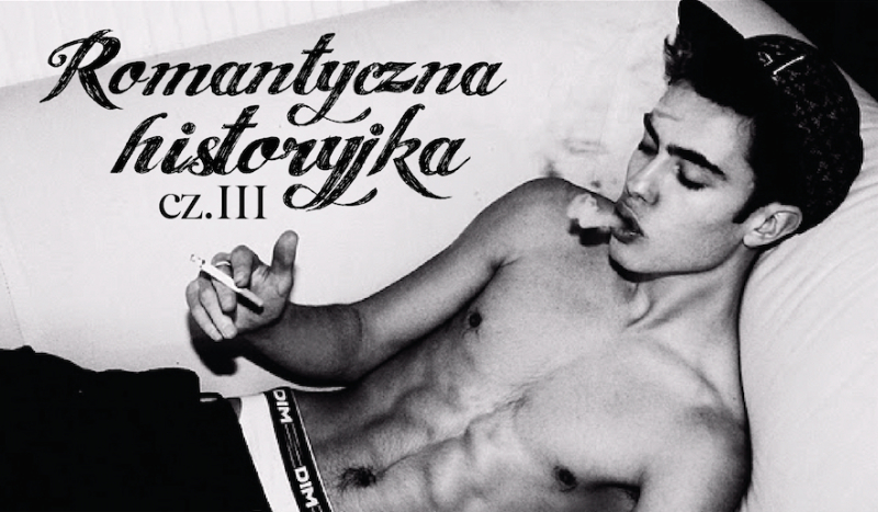 Romantyczna historyjka cz. 3.