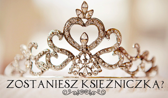 Czy zostaniesz księżniczką?