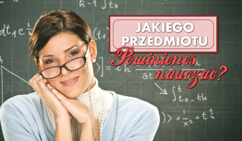 Jakiego przedmiotu powinieneś uczyć?