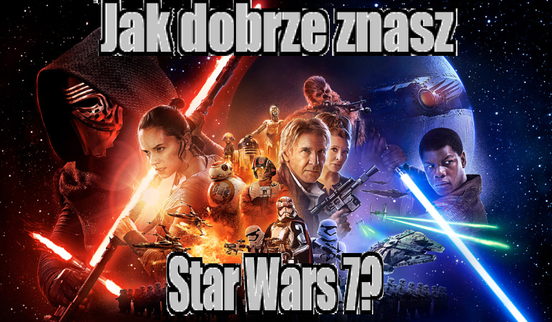 Jak dobrze znasz Star Wars VII?
