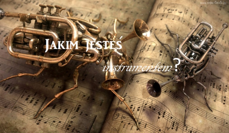 Jakim instrumentem jesteś?
