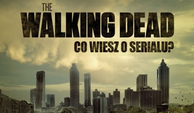 Co wiesz o serialu „The walking dead”?