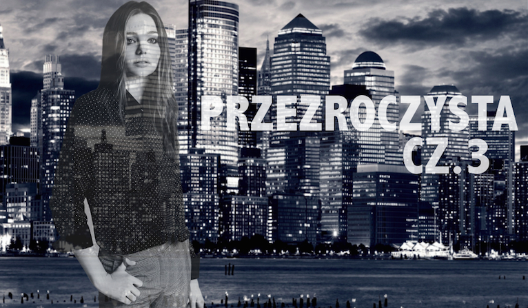 Przezroczysta #3 [KONIEC]